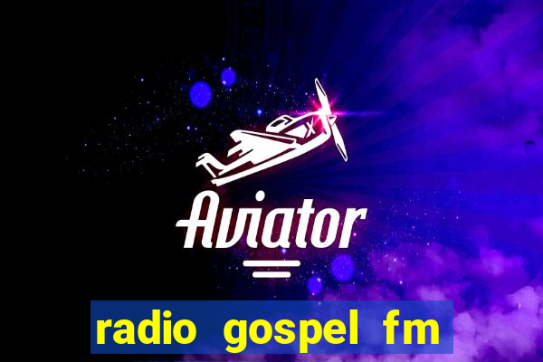 radio gospel fm salvador bahia